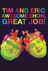 Tim and Eric Awesome Show, Great Job! - D.R